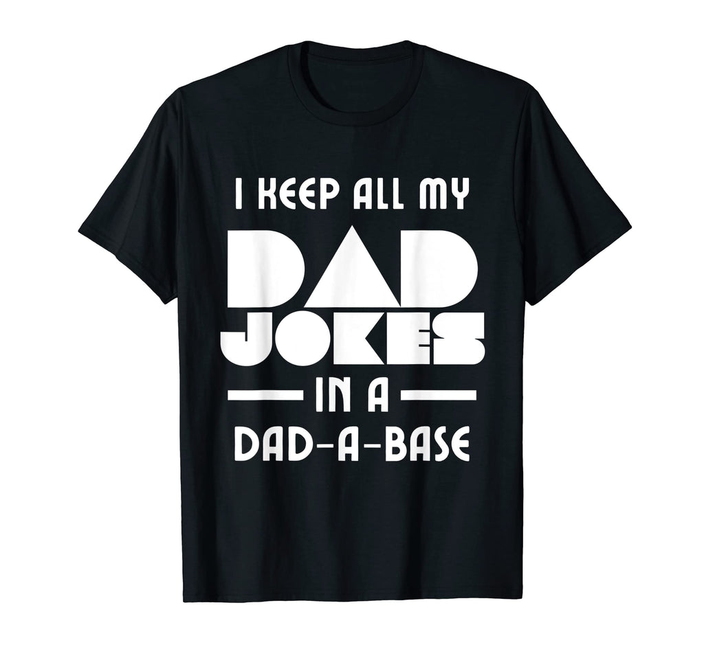 Mens I Keep All My Dad Jokes Dad Base T-Shirt - Fun Novelty Design Unisex - T-Shirt, Sweatshirt, Hoodie