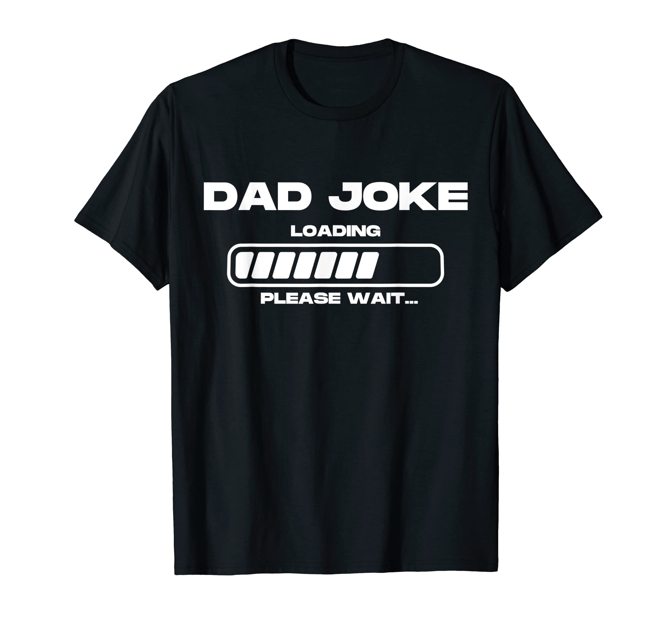 Dad Joke Loading Father Daddy Funny Gag T-Shirt - Unique Graphic Men Women - T-Shirt, Sweatshirt, Hoodie