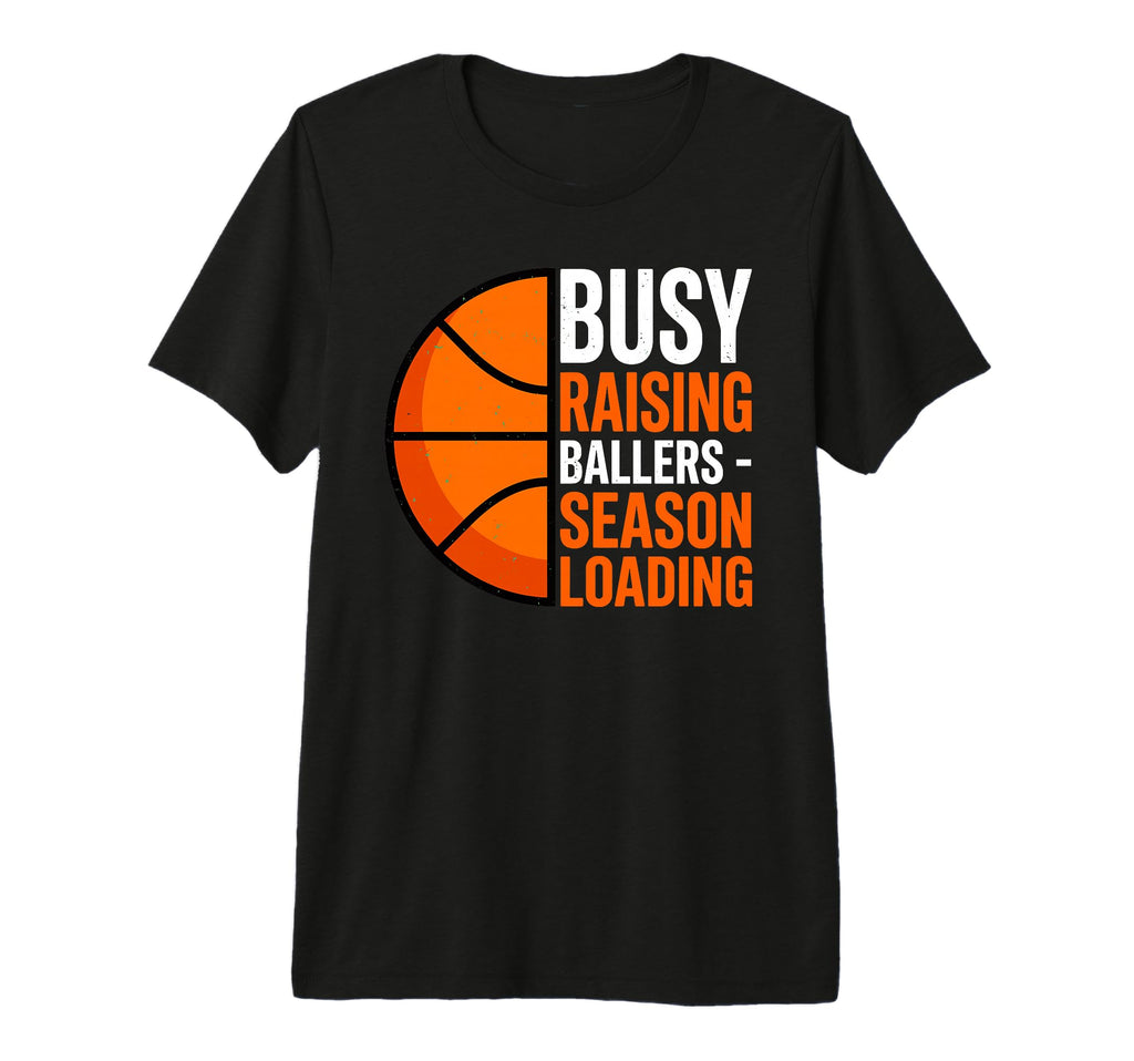 Busy Raising Ballers Basketball Parent T-Shirt - Aesthetic Graphic Unisex - T-Shirt, Sweatshirt, Hoodie