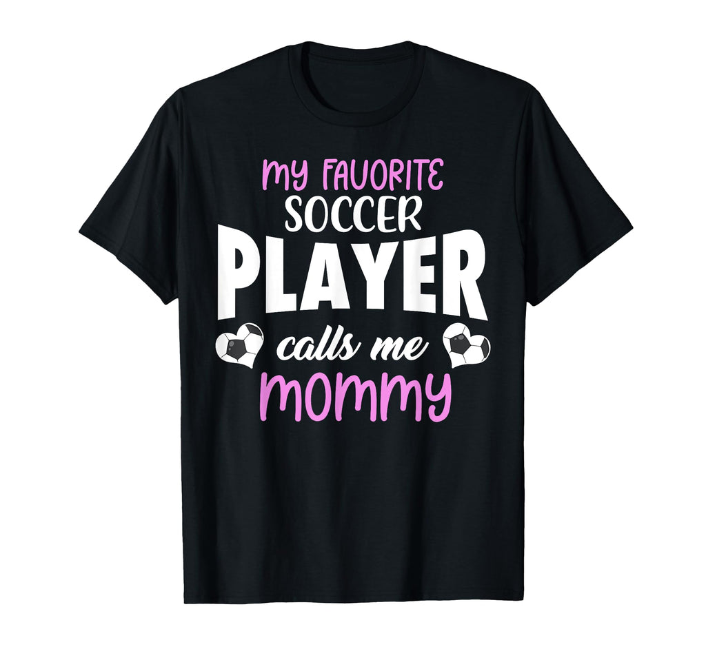 My Favorite Soccer Player Calls Me Mommy T-Shirt - Minimalist Print Unisex - T-Shirt, Sweatshirt, Hoodie