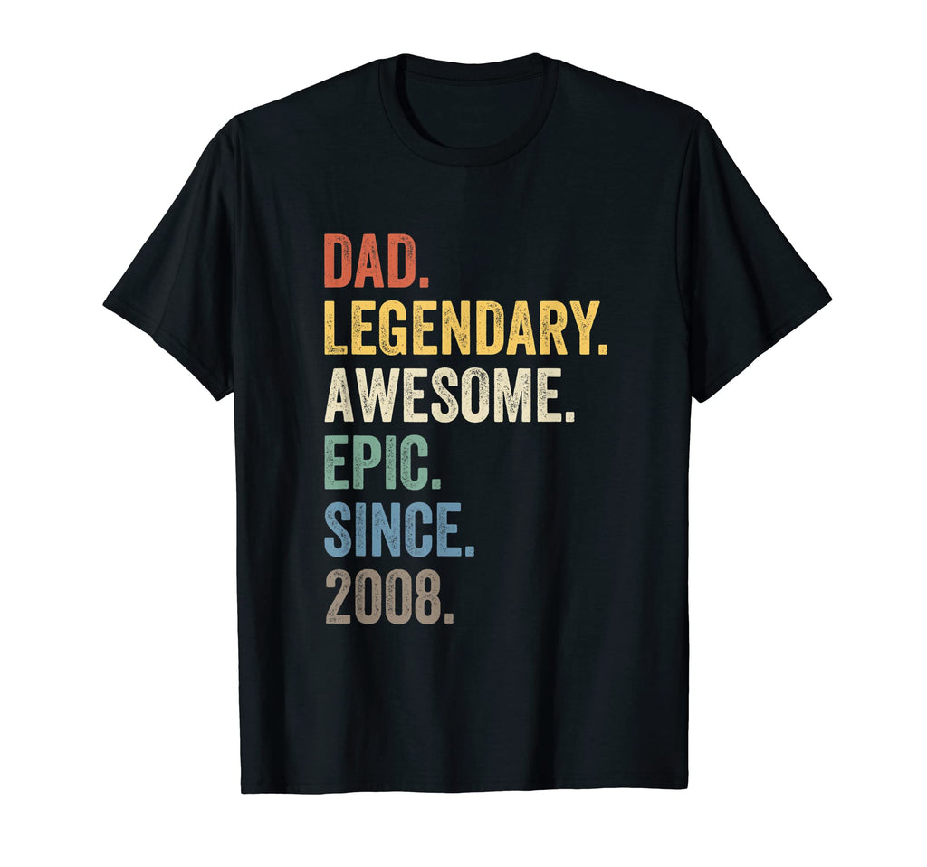 Dad Legendary Awesome Epic Since 2008 T-Shirt - Graphic Print Men Women - T-Shirt, Sweatshirt, Hoodie