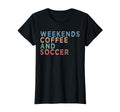 Womens Soccer Mom Life Weekends Coffee T-Shirt - Fun Novelty Design Unisex - T-Shirt, Sweatshirt, Hoodie
