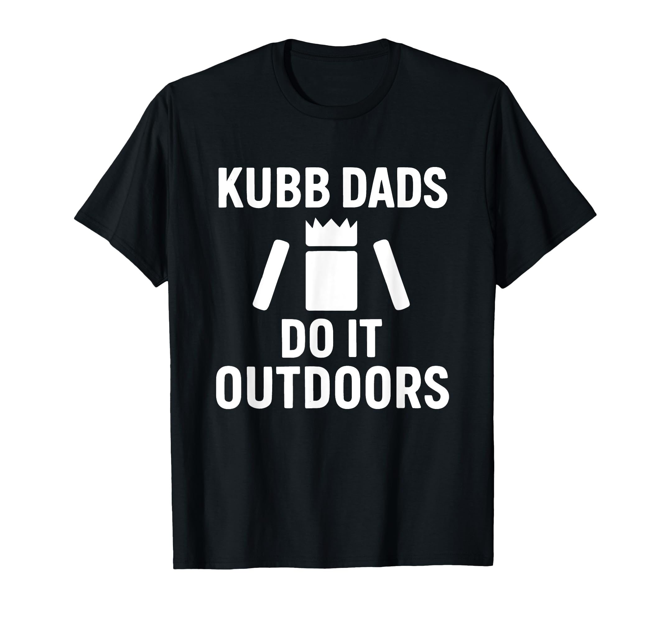Funny Kubb Dads Do It Outdoors Lawn Game T-Shirt - Unique Graphic Unisex - T-Shirt, Sweatshirt, Hoodie