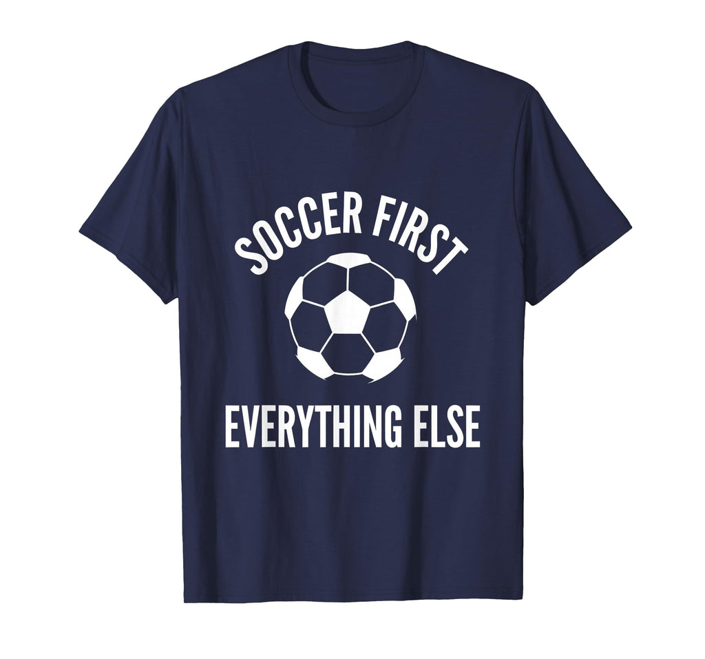 Soccer First Everything Else Bold Fan T-Shirt - Minimalist Print Men Women - T-Shirt, Sweatshirt, Hoodie