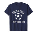 Soccer First Everything Else Bold Fan T-Shirt - Minimalist Print Men Women - T-Shirt, Sweatshirt, Hoodie