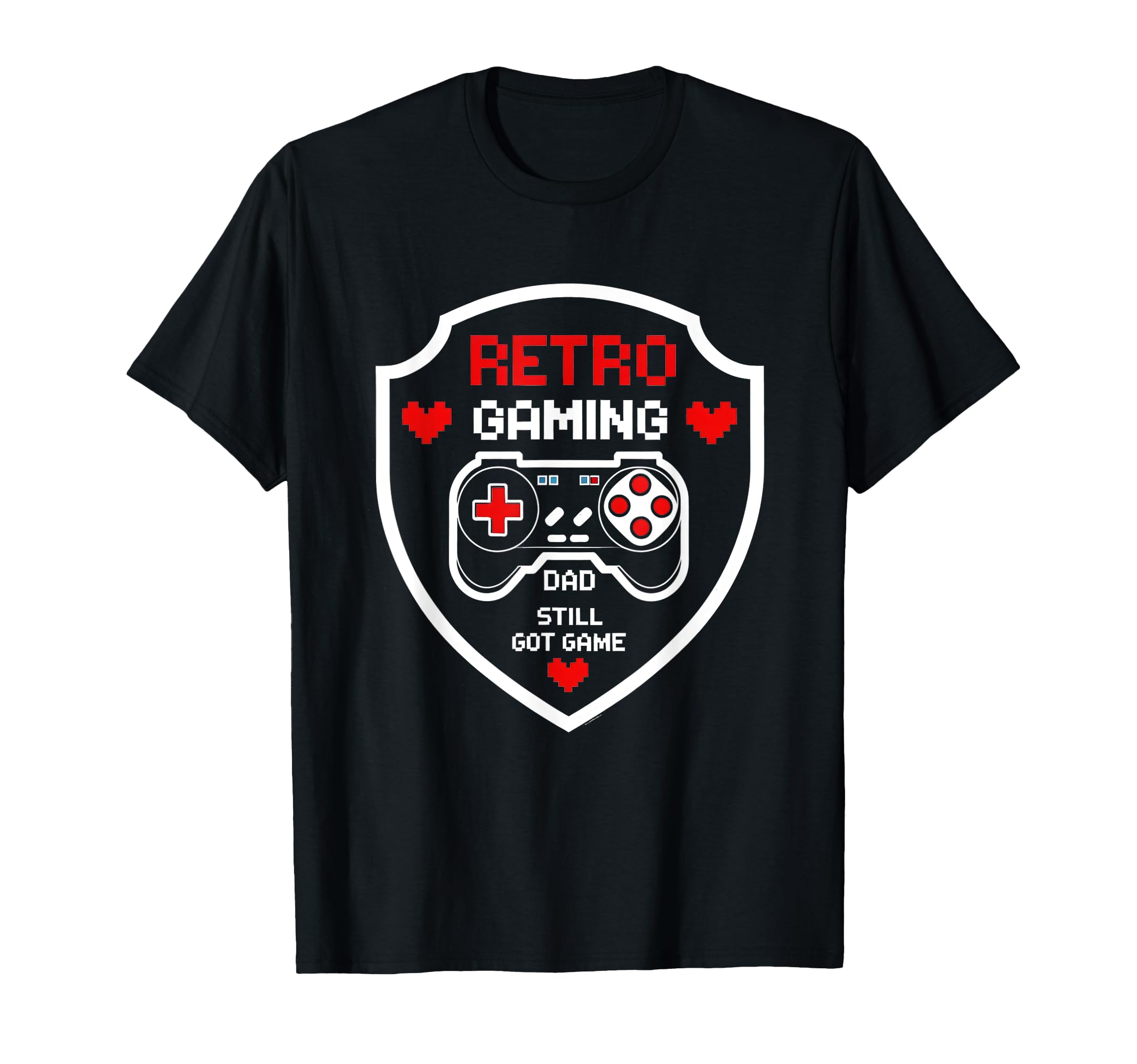 Gaming Dad Still Got Game Funny T-Shirt - Graphic Print Men Women - T-Shirt, Sweatshirt, Hoodie