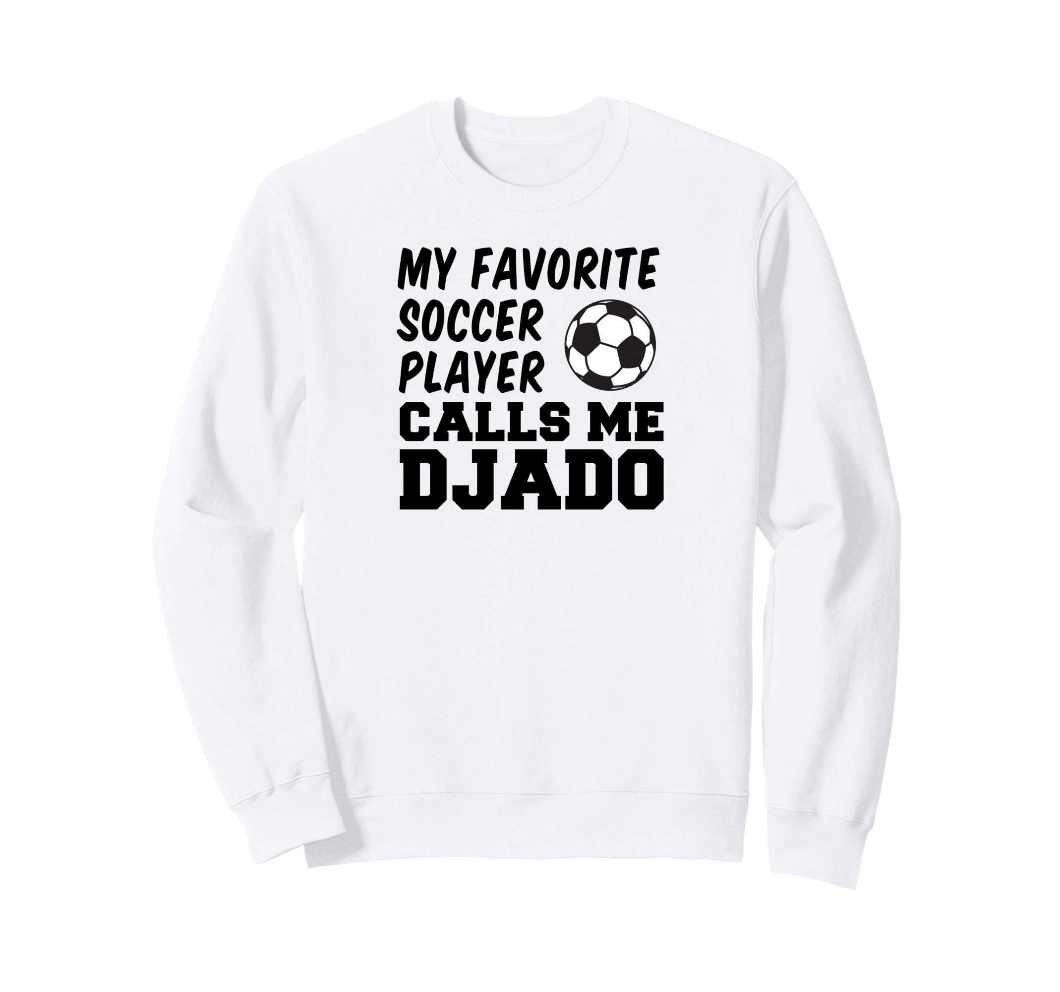 My Favorite Soccer Player Calls Sweatshirt - Fun Novelty Design Men Women - T-Shirt, Sweatshirt, Hoodie