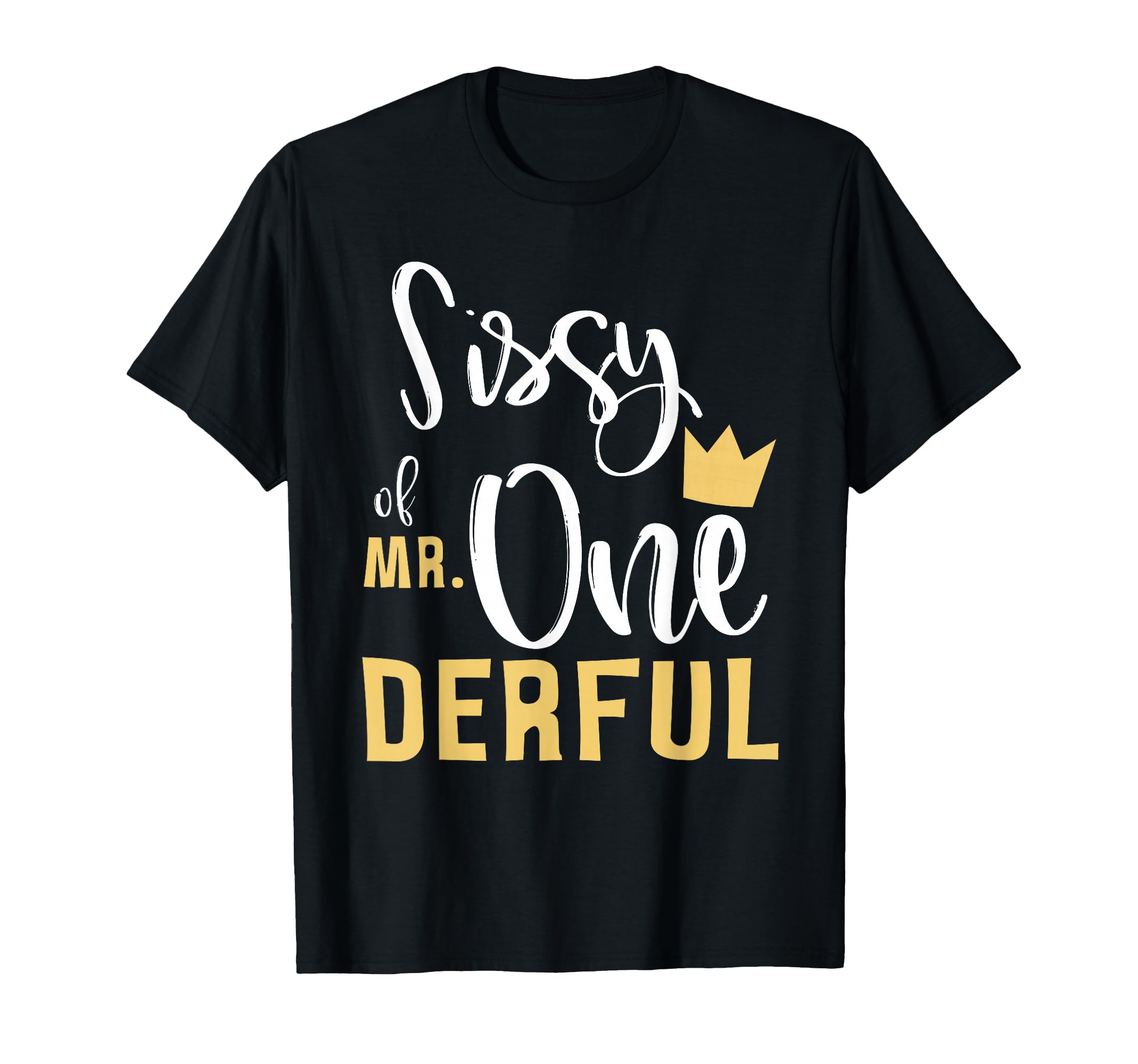 Sissy Mr Onederful 1St Birthday T-Shirt - Fun Novelty Design for Adults - T-Shirt, Sweatshirt, Hoodie