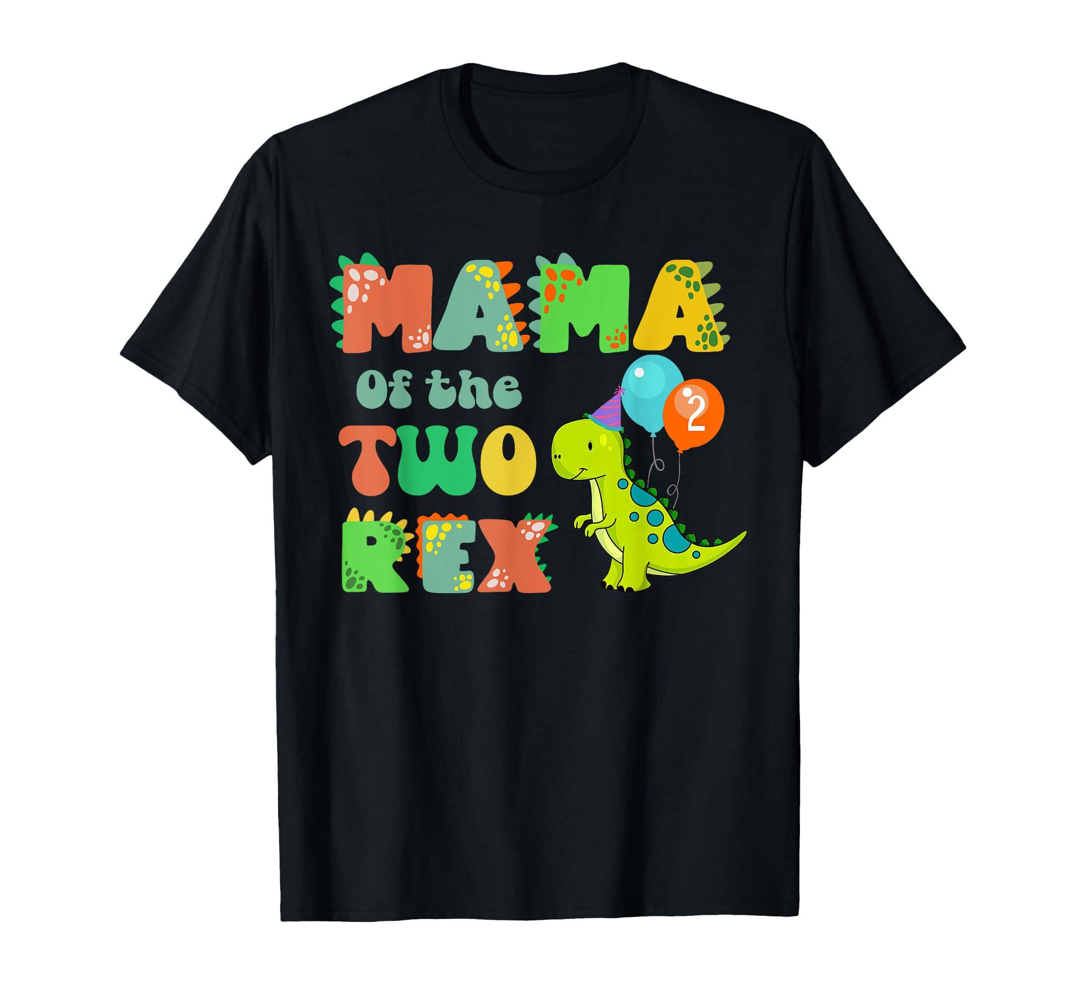 Mama Two Rex Birthday Dinosaur Family T-Shirt - Novelty Apparel Men Women - T-Shirt, Sweatshirt, Hoodie