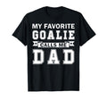 My Favorite Goalie Calls Me Dad Ice T-Shirt - Fun Novelty Design Men Women - T-Shirt, Sweatshirt, Hoodie