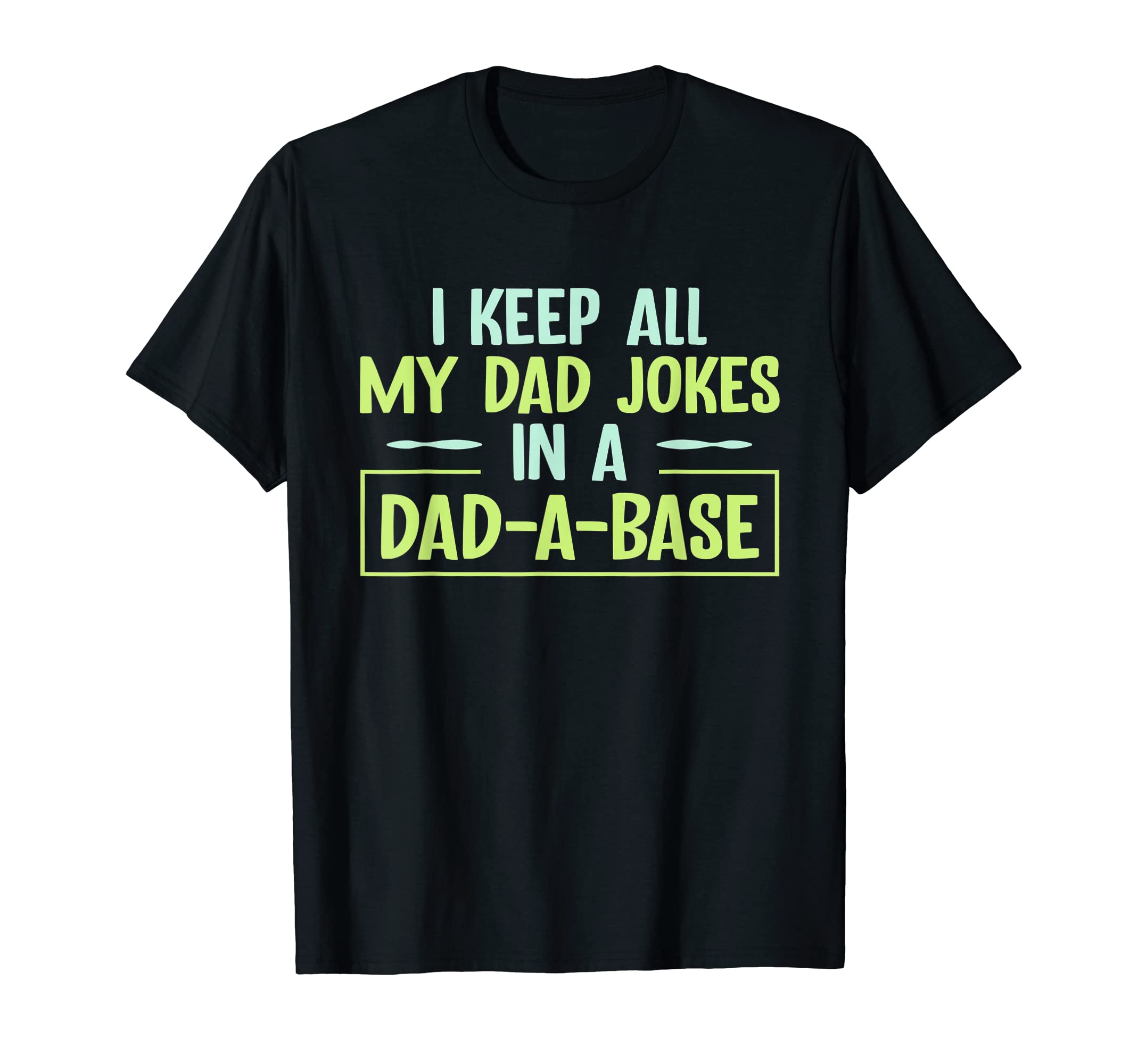 I Keep All My Dad Jokes Dad Base Funny T-Shirt - Novelty Apparel Unisex - T-Shirt, Sweatshirt, Hoodie