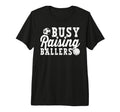 Busy Raising Ballers Volleyball Soccer T-Shirt - Fun Novelty Design Unisex - T-Shirt, Sweatshirt, Hoodie