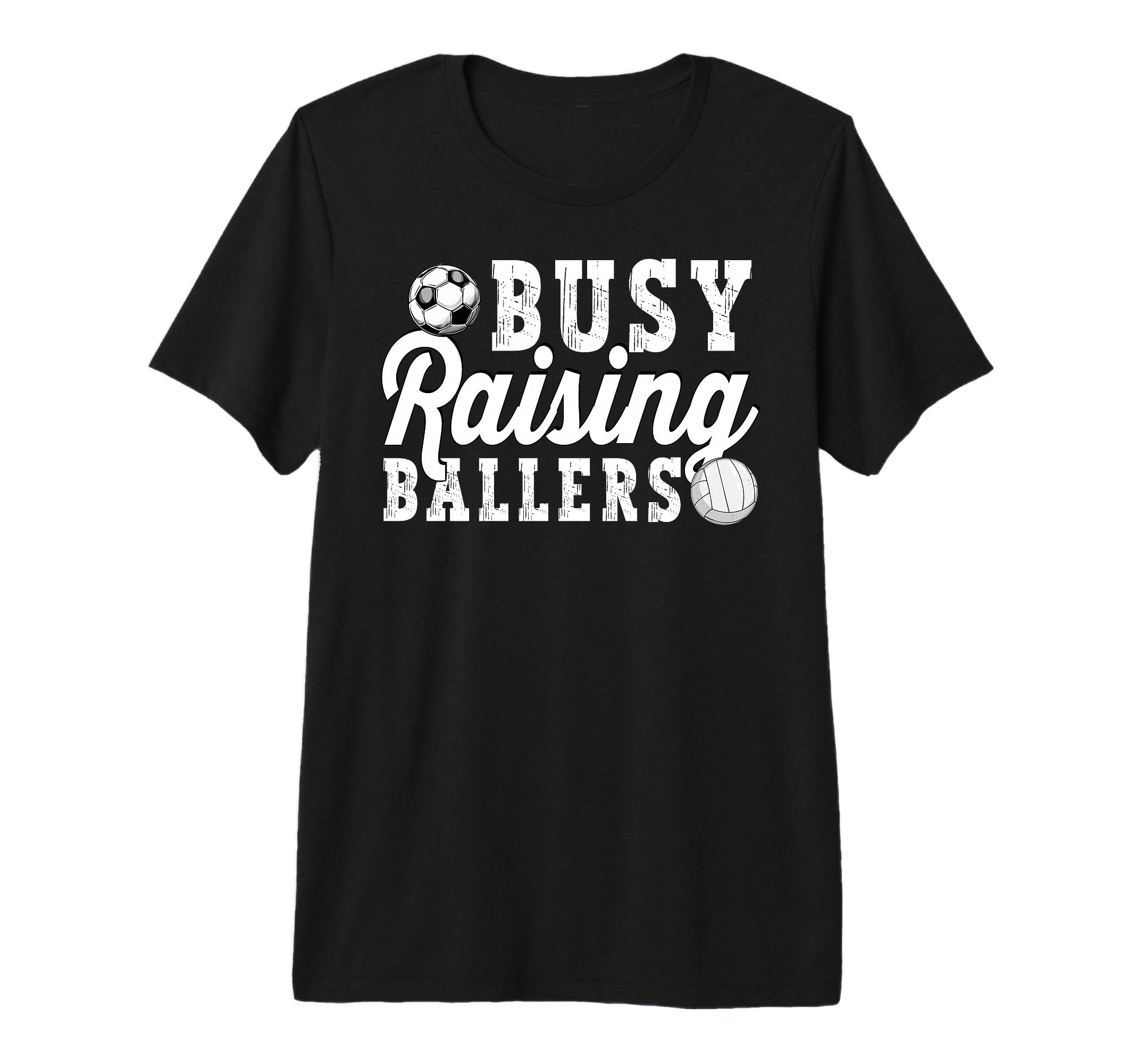 Busy Raising Ballers Volleyball Soccer T-Shirt - Fun Novelty Design Unisex - T-Shirt, Sweatshirt, Hoodie