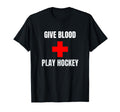 Give Blood Play Hockey Funny Hockey T-Shirt - Trendy Graphic Men Women - T-Shirt, Sweatshirt, Hoodie