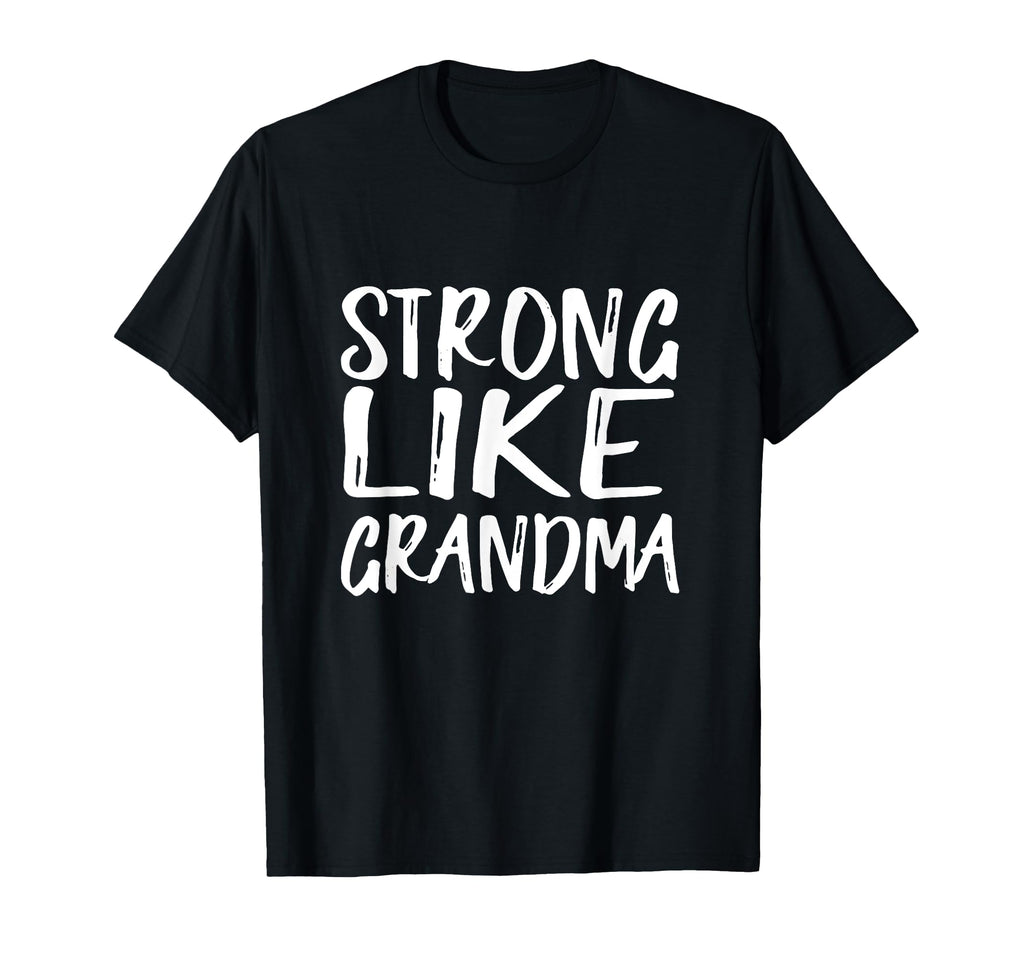 Strong Like Grandma T-Shirt - Minimalist Print for Adults - T-Shirt, Sweatshirt, Hoodie