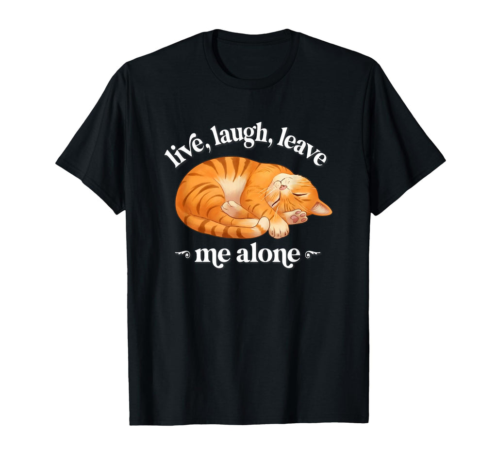 Funny Live Laugh Leave Me Alone Nap T-Shirt - Minimalist Print for Adults - T-Shirt, Sweatshirt, Hoodie