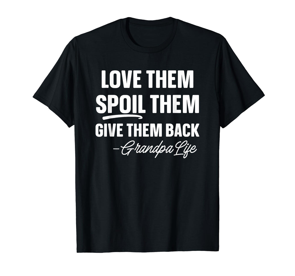 Love Them Spoil Them Give Them T-Shirt - Casual Everyday Wear for Adults - T-Shirt, Sweatshirt, Hoodie