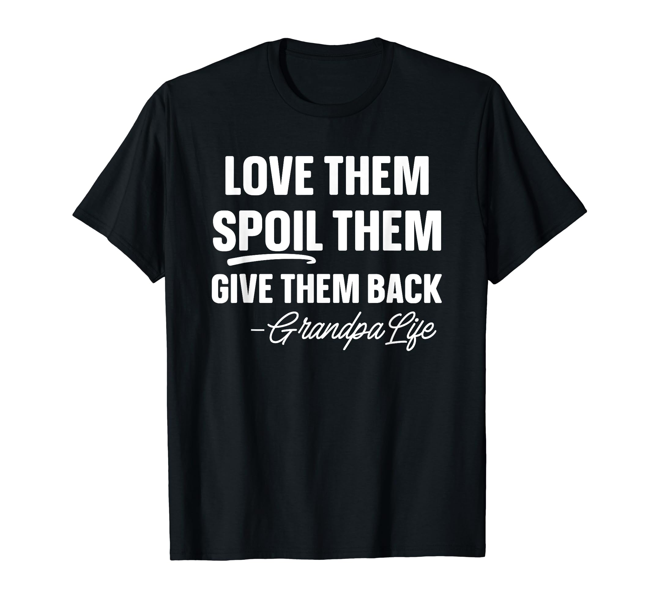 Love Them Spoil Them Give Them T-Shirt - Casual Everyday Wear for Adults - T-Shirt, Sweatshirt, Hoodie