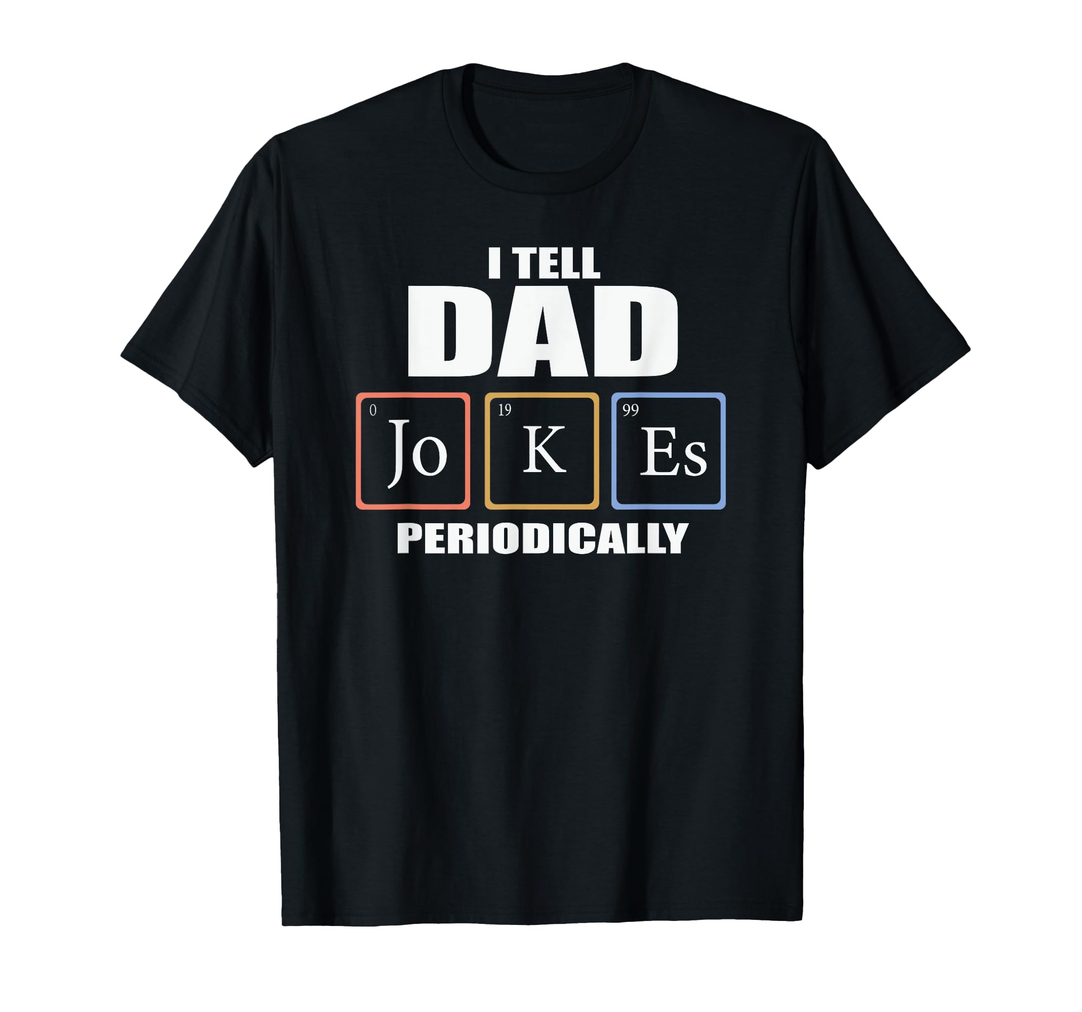 Funny Chemistry Pun I Tell Dad Jokes T-Shirt - Streetwear Style Unisex - T-Shirt, Sweatshirt, Hoodie