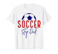 Soccer Step Dad Soccer Daddy Soccer T-Shirt - Graphic Print Men Women - T-Shirt, Sweatshirt, Hoodie