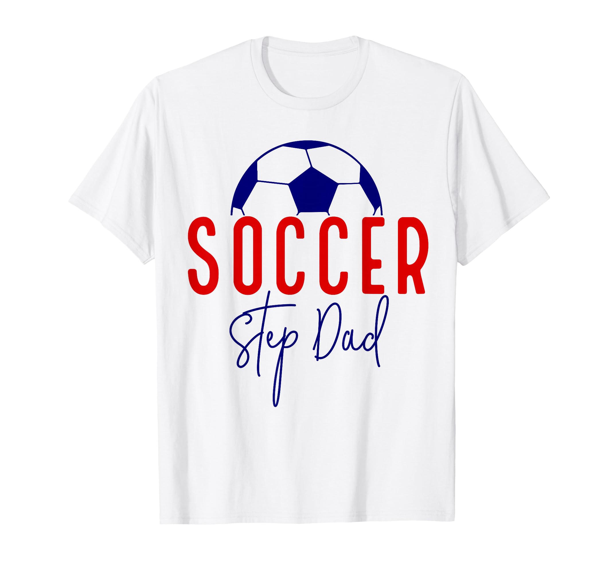 Soccer Step Dad Soccer Daddy Soccer T-Shirt - Graphic Print Men Women - T-Shirt, Sweatshirt, Hoodie