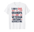I Am Dad Grandpa And Veteran T-Shirt - Fun Novelty Design Men Women - T-Shirt, Sweatshirt, Hoodie