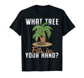 What Tree Fits Your Hand Dad Jokes T-Shirt - Streetwear Style Unisex - T-Shirt, Sweatshirt, Hoodie