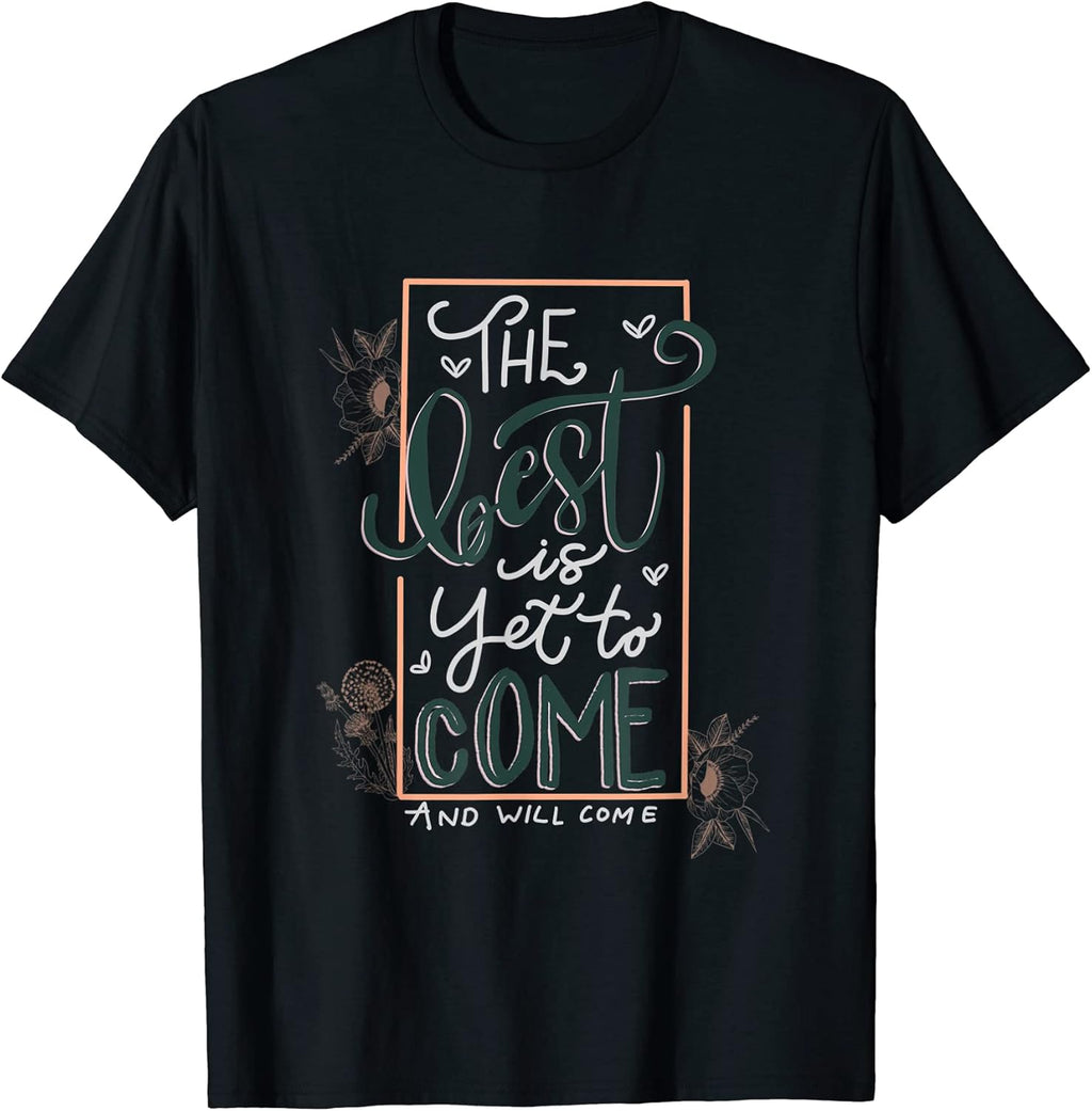 Inspirational Quote The Best Is Yet To Come - Adult & Kids T-Shirts, Sweatshirts & Hoodies apparel design preview 1