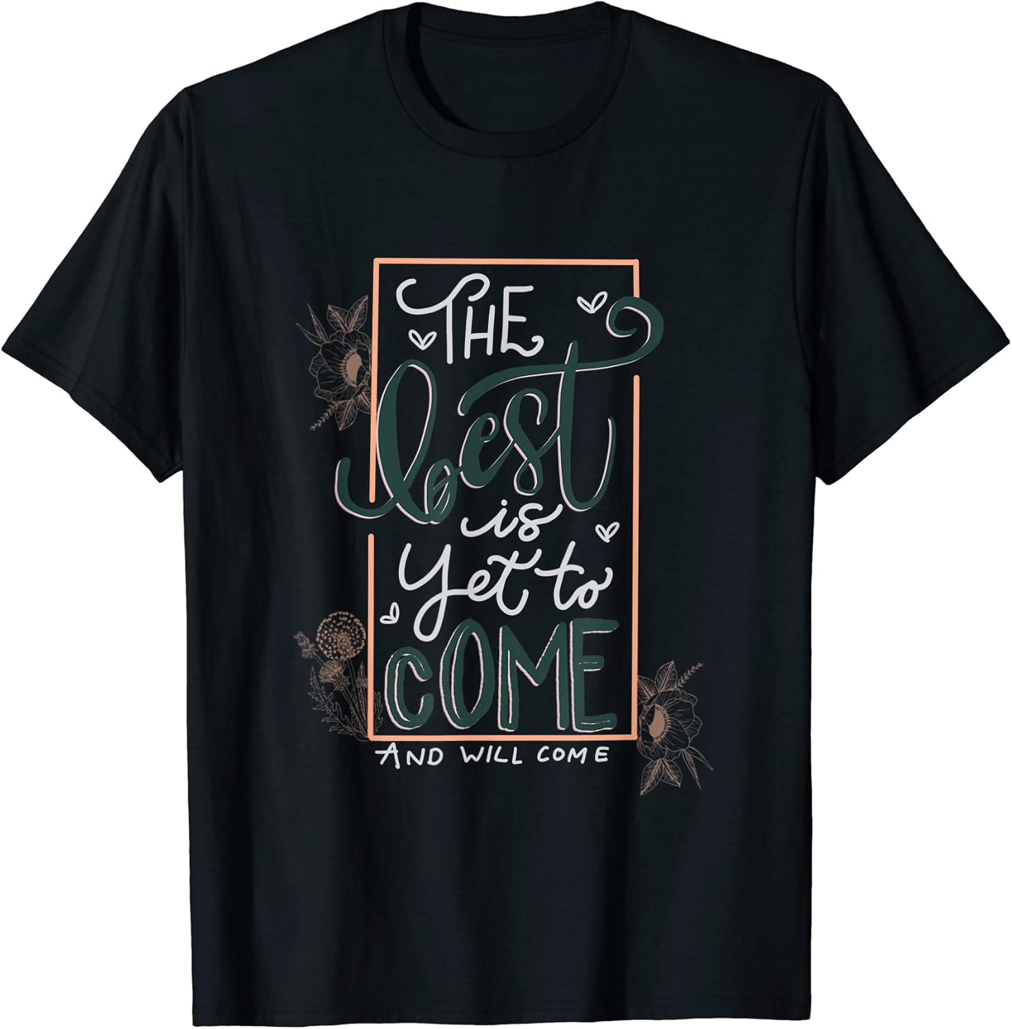 Inspirational Quote The Best Is Yet To Come - Adult & Kids T-Shirts, Sweatshirts & Hoodies apparel design preview 1