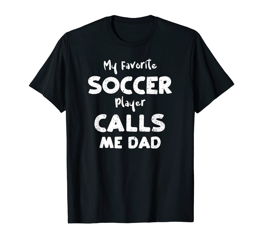 Soccer Dad My Favorite Soccer Player T-Shirt - Custom Art Print Unisex - T-Shirt, Sweatshirt, Hoodie