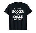 Soccer Dad My Favorite Soccer Player T-Shirt - Custom Art Print Unisex - T-Shirt, Sweatshirt, Hoodie