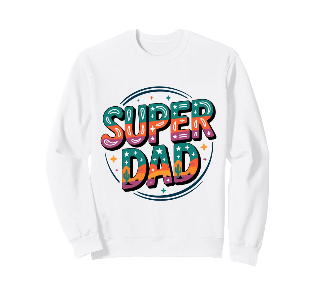 Super Dad Daddy Heroe Funny Fathers Sweatshirt - Custom Art Print Unisex - T-Shirt, Sweatshirt, Hoodie