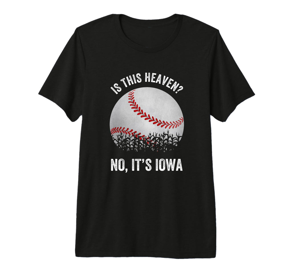 Is This Heaven No Its Iowa Baseball Corn T-Shirt - Trendy Graphic Unisex - T-Shirt, Sweatshirt, Hoodie