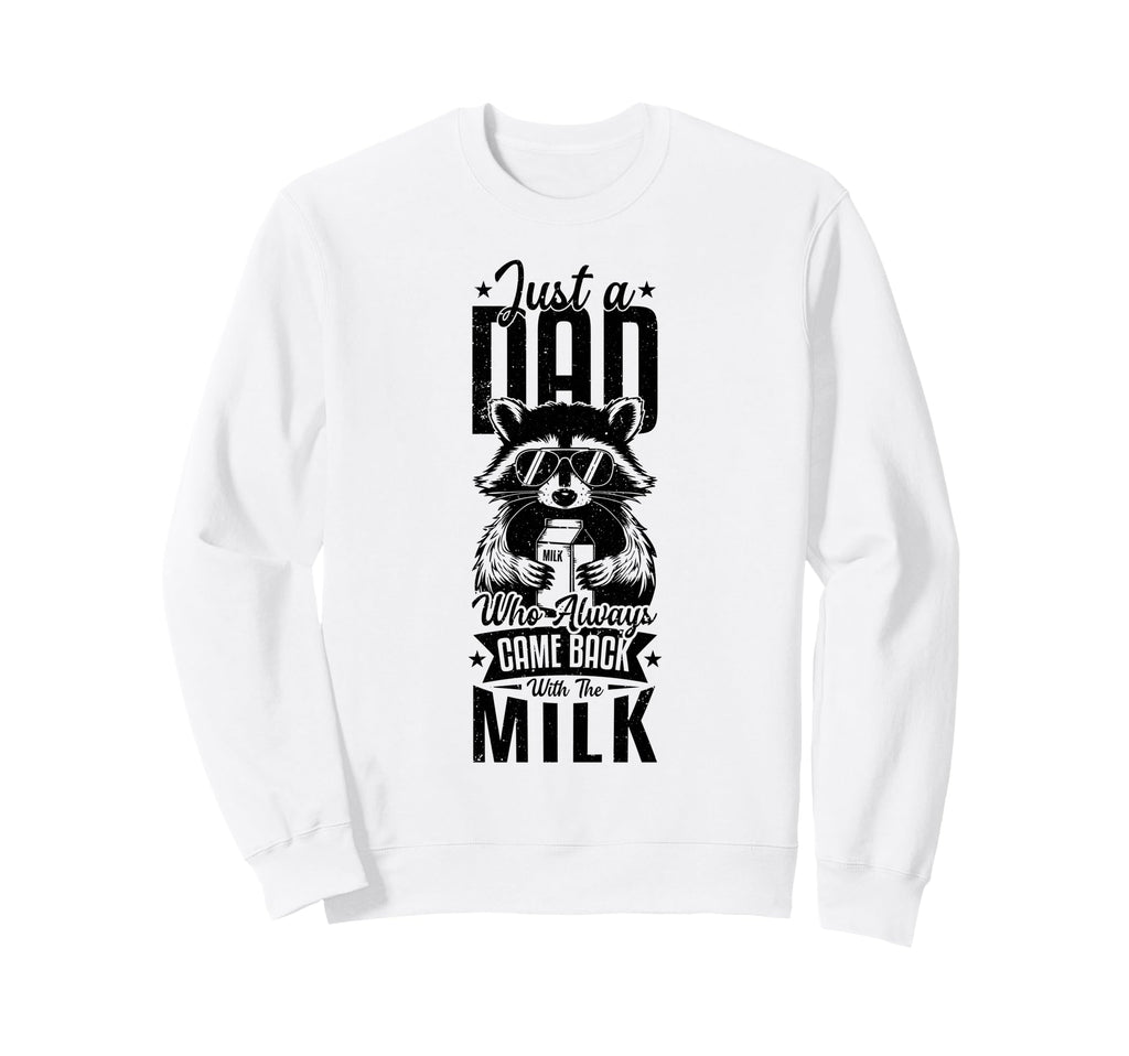 Just Dad Who Always Came Back 2026 Sweatshirt - Trendy Graphic Men Women - T-Shirt, Sweatshirt, Hoodie