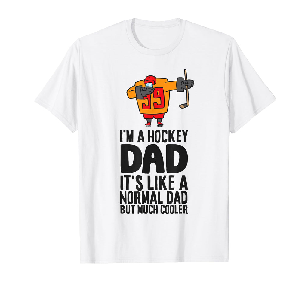 Im Hockey Dad Its Like Normal Dad But T-Shirt - Unique Graphic for Adults - T-Shirt, Sweatshirt, Hoodie