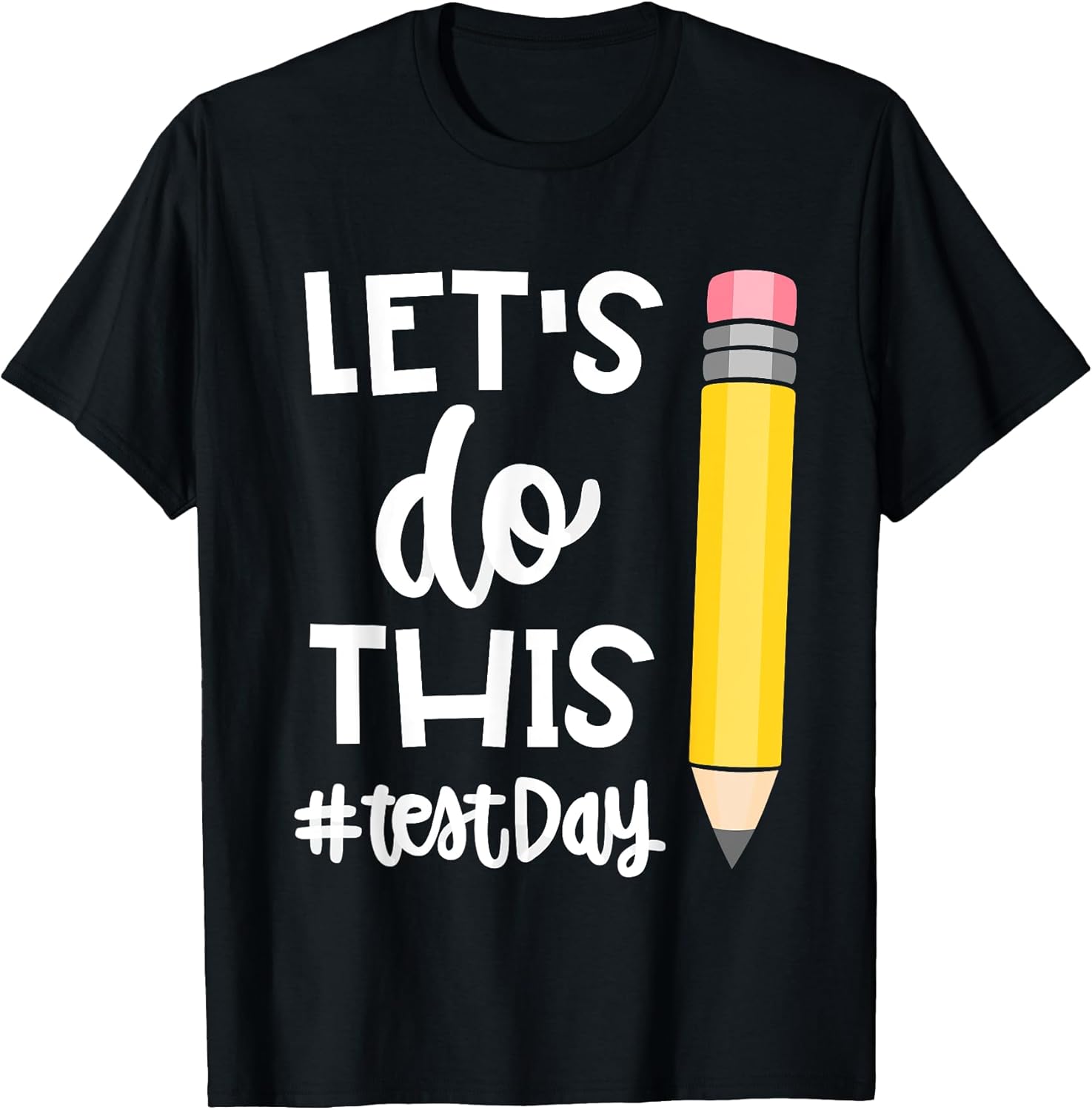 Lets Do This Test Day State Testing Teacher - Adult & Kids T-Shirts, Sweatshirts & Hoodies apparel design preview 1