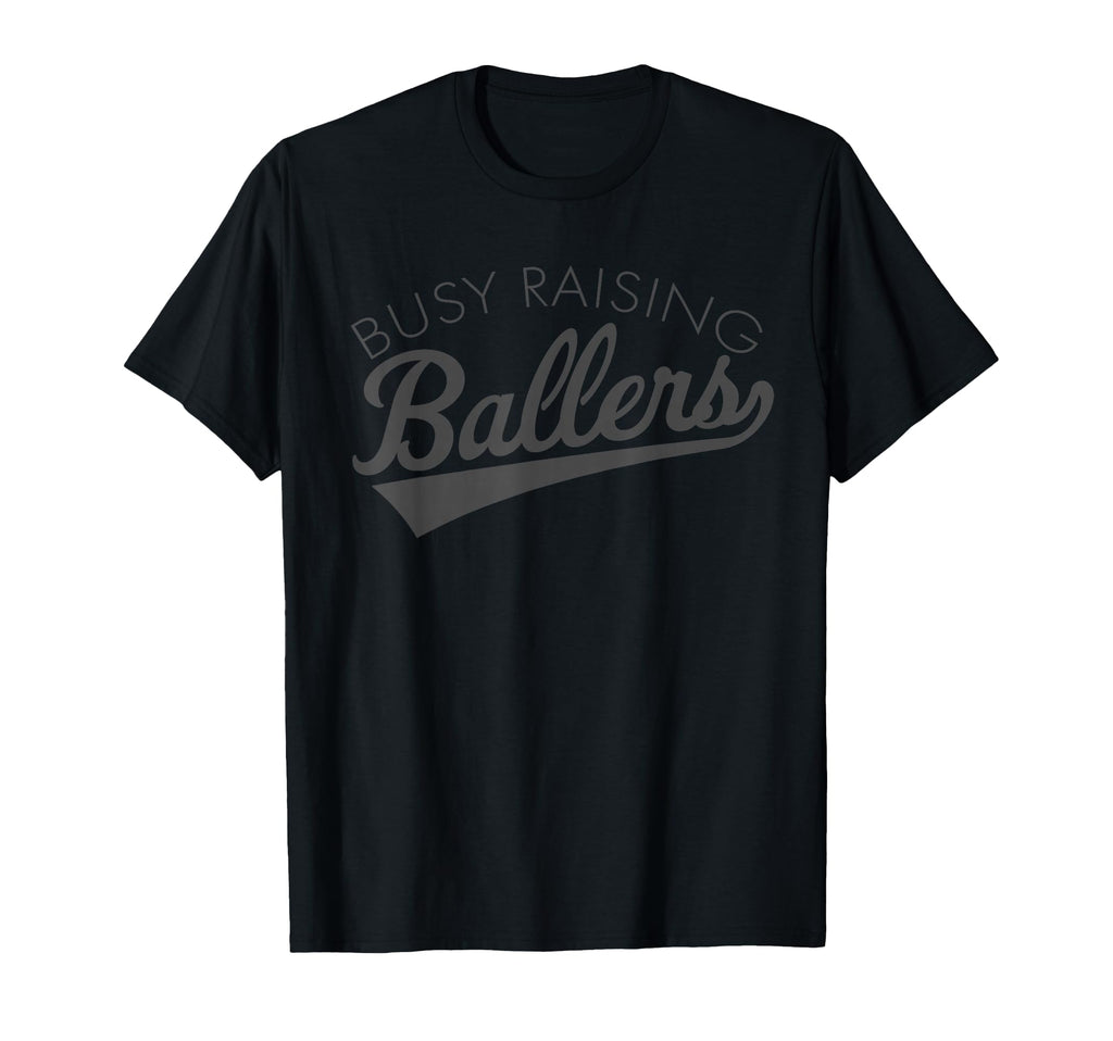 Busy Raising Ballers Baseball Mom Parent T-Shirt - Streetwear Style Unisex - T-Shirt, Sweatshirt, Hoodie