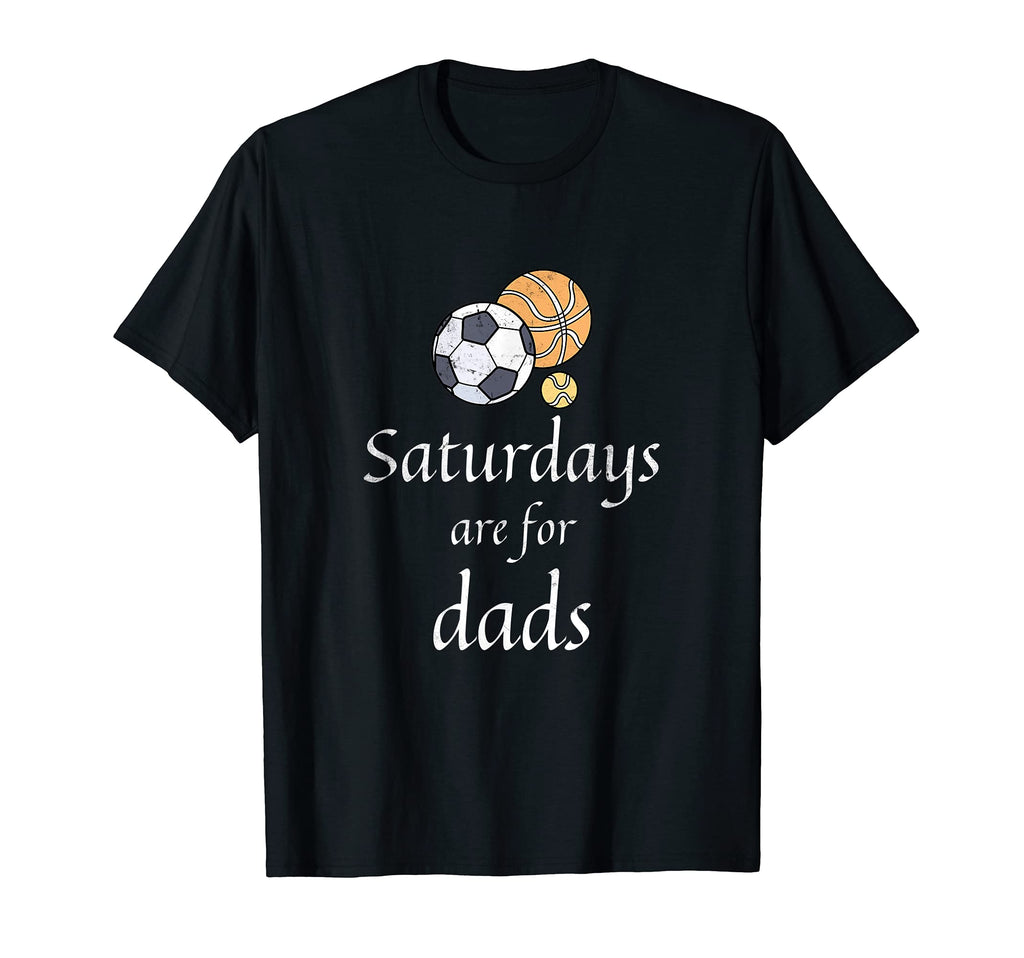 Mens Saturdays Are Dads Funny T-Shirt - Novelty Apparel for Adults - T-Shirt, Sweatshirt, Hoodie