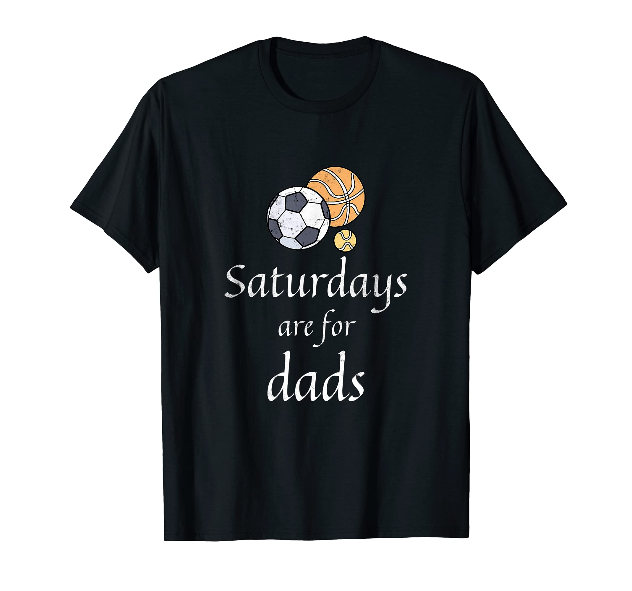 Mens Saturdays Are Dads Funny T-Shirt - Novelty Apparel for Adults - T-Shirt, Sweatshirt, Hoodie