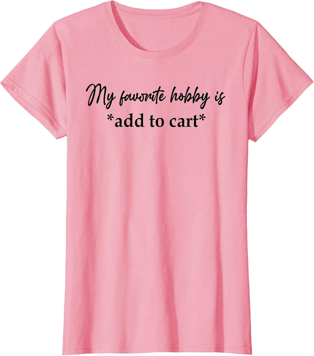 My Favorite Hobby Is Add to Cart - Adult & Kids T-Shirts, Sweatshirts & Hoodies apparel design preview 1