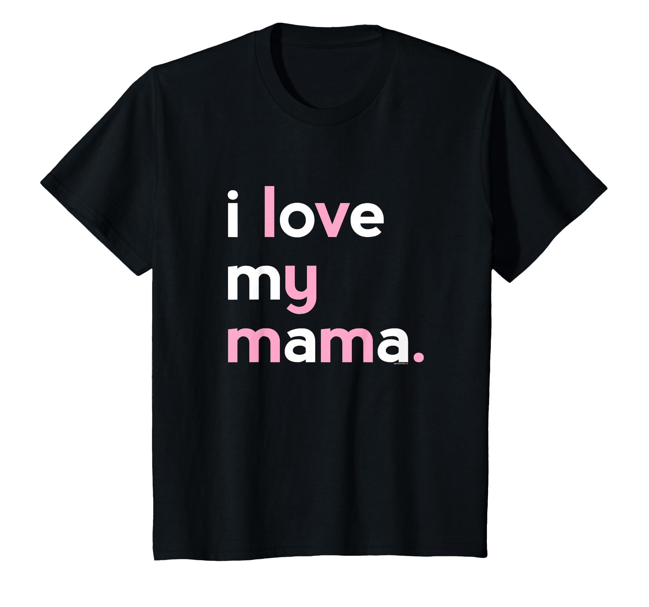 I Love My Mama Mom Mommy Mothers Day T-Shirt - Aesthetic Graphic Unisex - T-Shirt, Sweatshirt, Hoodie