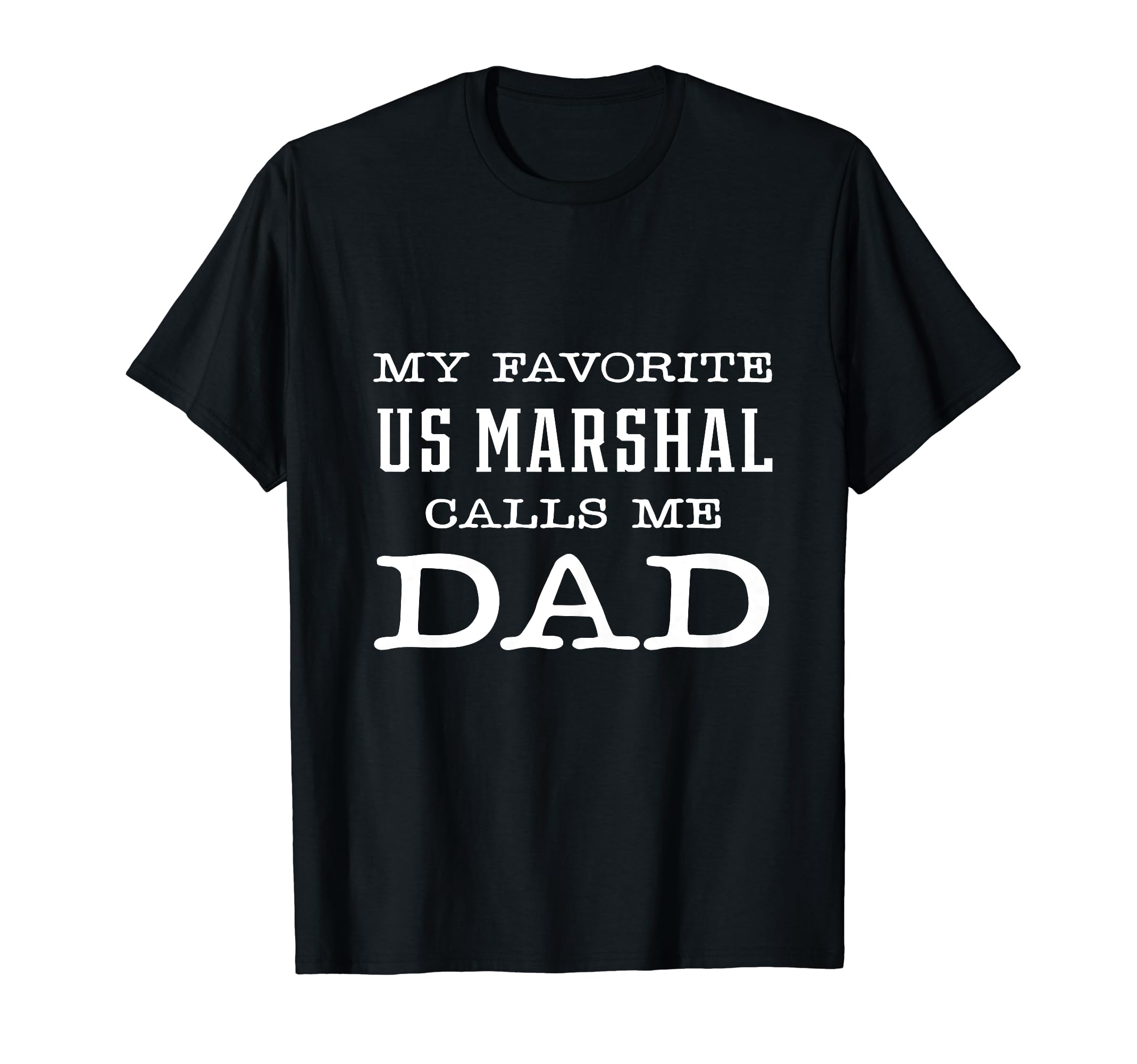 My Favorite Us Marshal Calls Me Dad T-Shirt - Custom Art Print for Adults - T-Shirt, Sweatshirt, Hoodie