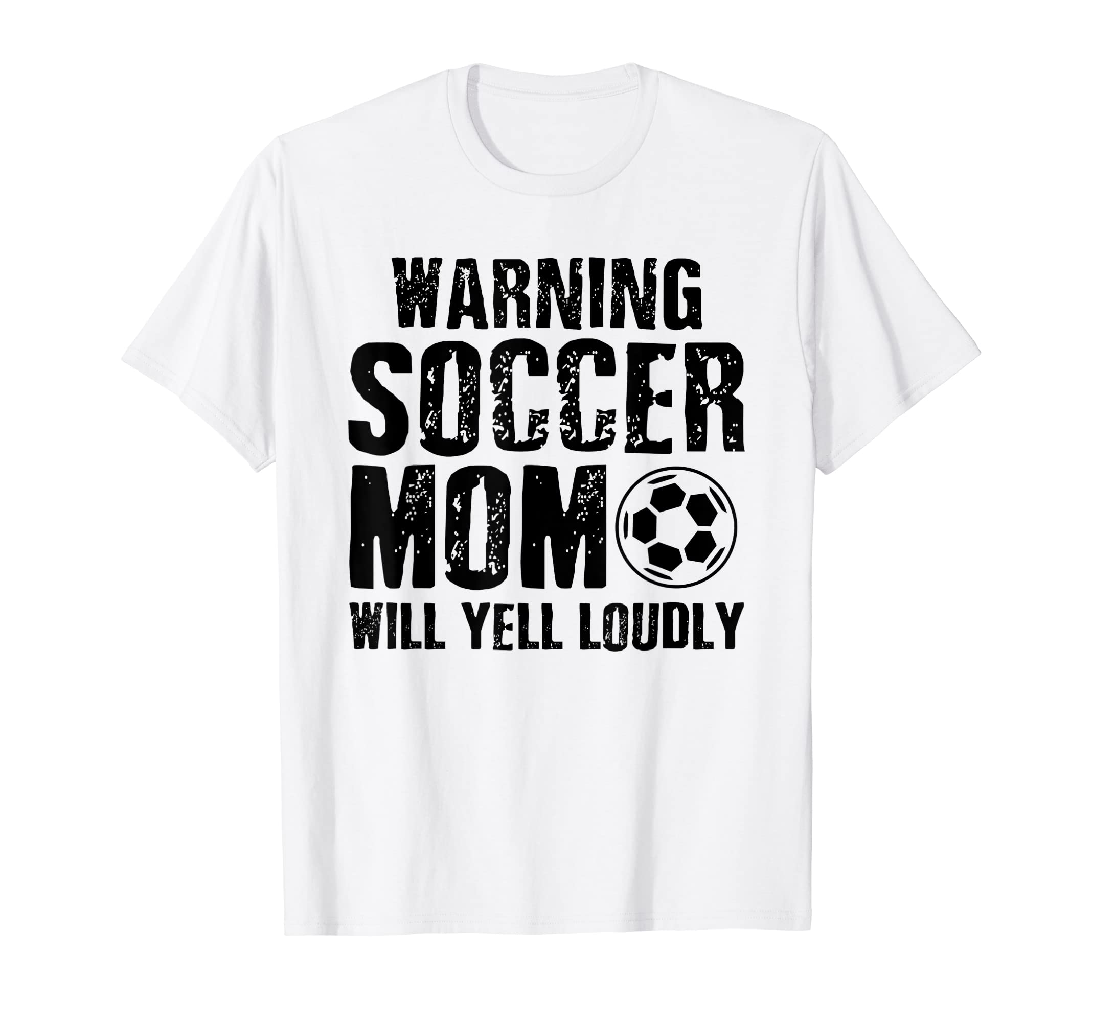 Warning Soccer Mom Will Yell T-Shirt - Casual Everyday Wear for Adults - T-Shirt, Sweatshirt, Hoodie