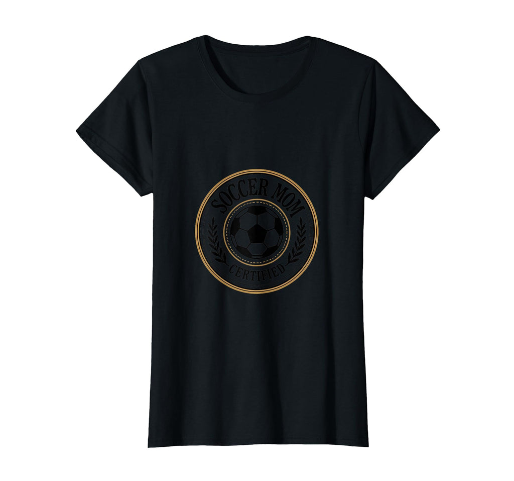 Soccer Mom Certified Proud Sports Mom T-Shirt - Streetwear Style Men Women - T-Shirt, Sweatshirt, Hoodie