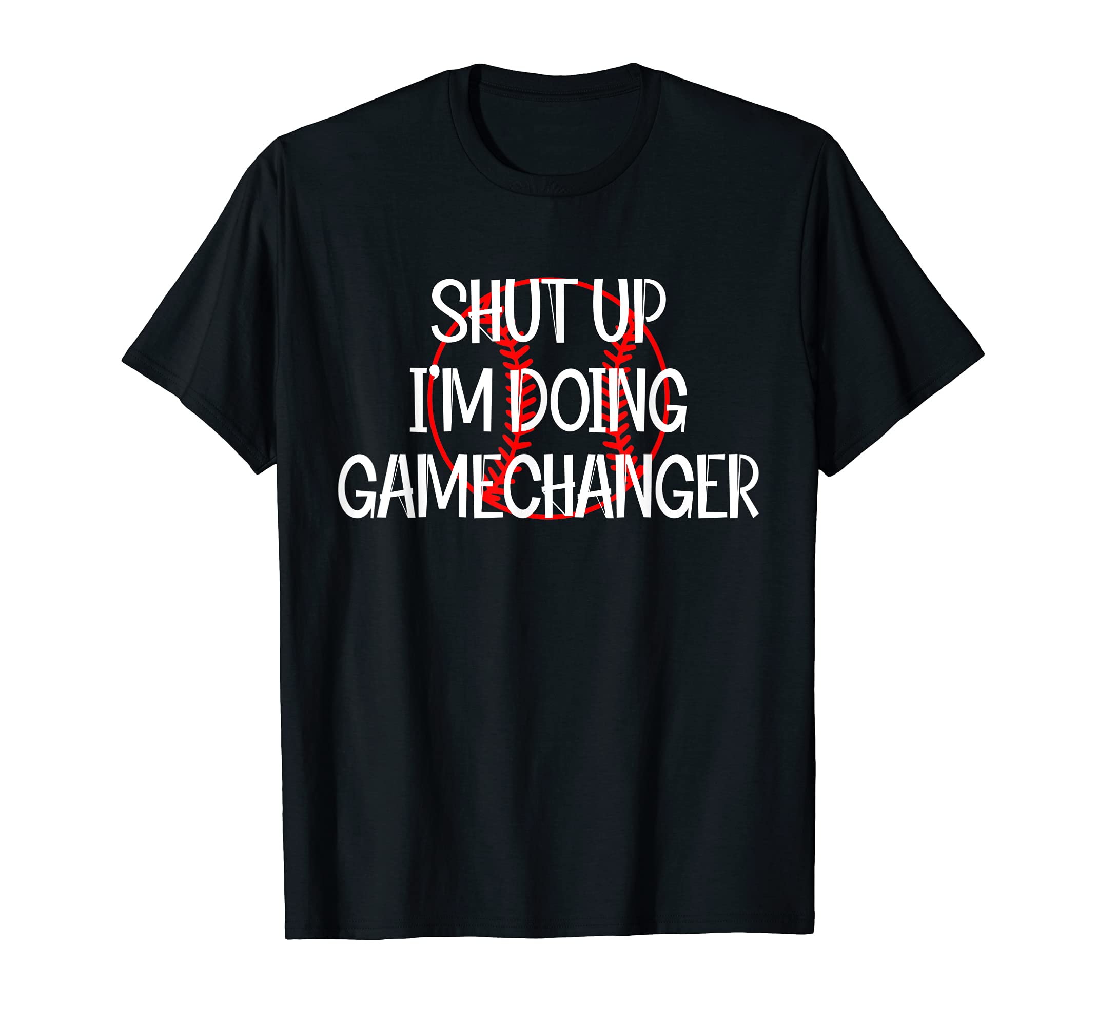 Shut Up Im Doing Game Changer T-Shirt - Custom Art Print for Adults - T-Shirt, Sweatshirt, Hoodie