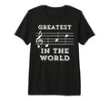 Greatest Dad World Music Gift Your T-Shirt - Fun Novelty Design Men Women - T-Shirt, Sweatshirt, Hoodie