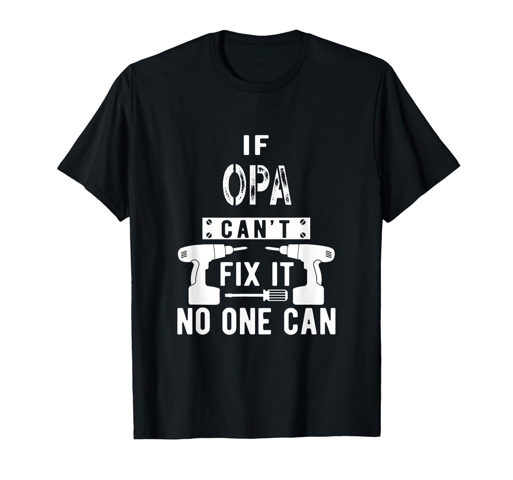 If Opa Cant Fix It Germany German T-Shirt - Fun Novelty Design Men Women - T-Shirt, Sweatshirt, Hoodie