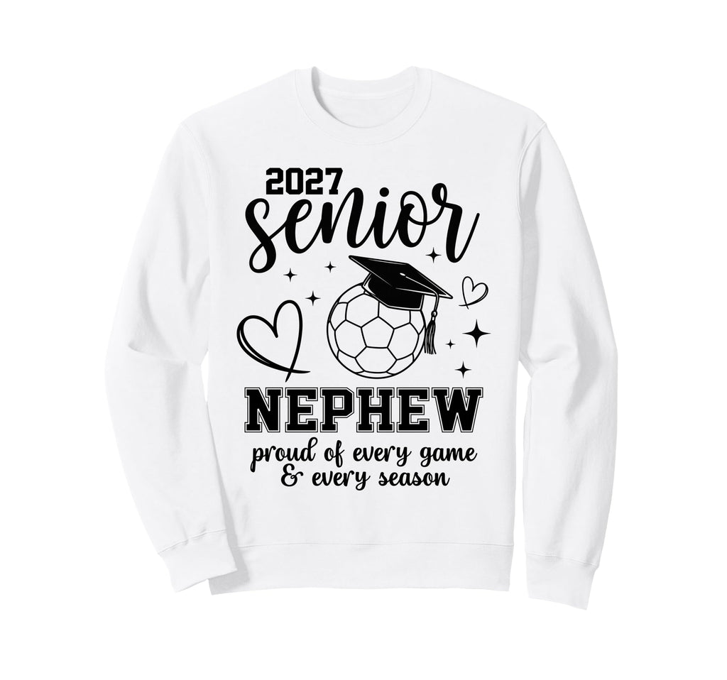 2027 Senior Soccer Nephew Proud Family Sweatshirt - Unique Graphic Unisex - T-Shirt, Sweatshirt, Hoodie