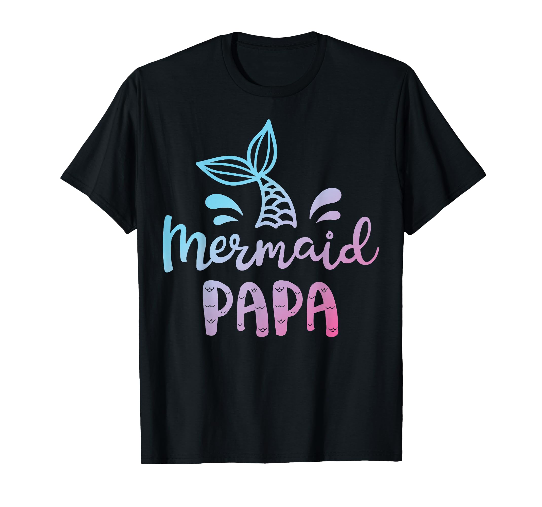 Mermaid Papa Funny Merman Dad Daddy T-Shirt - Minimalist Print Unisex - T-Shirt, Sweatshirt, Hoodie