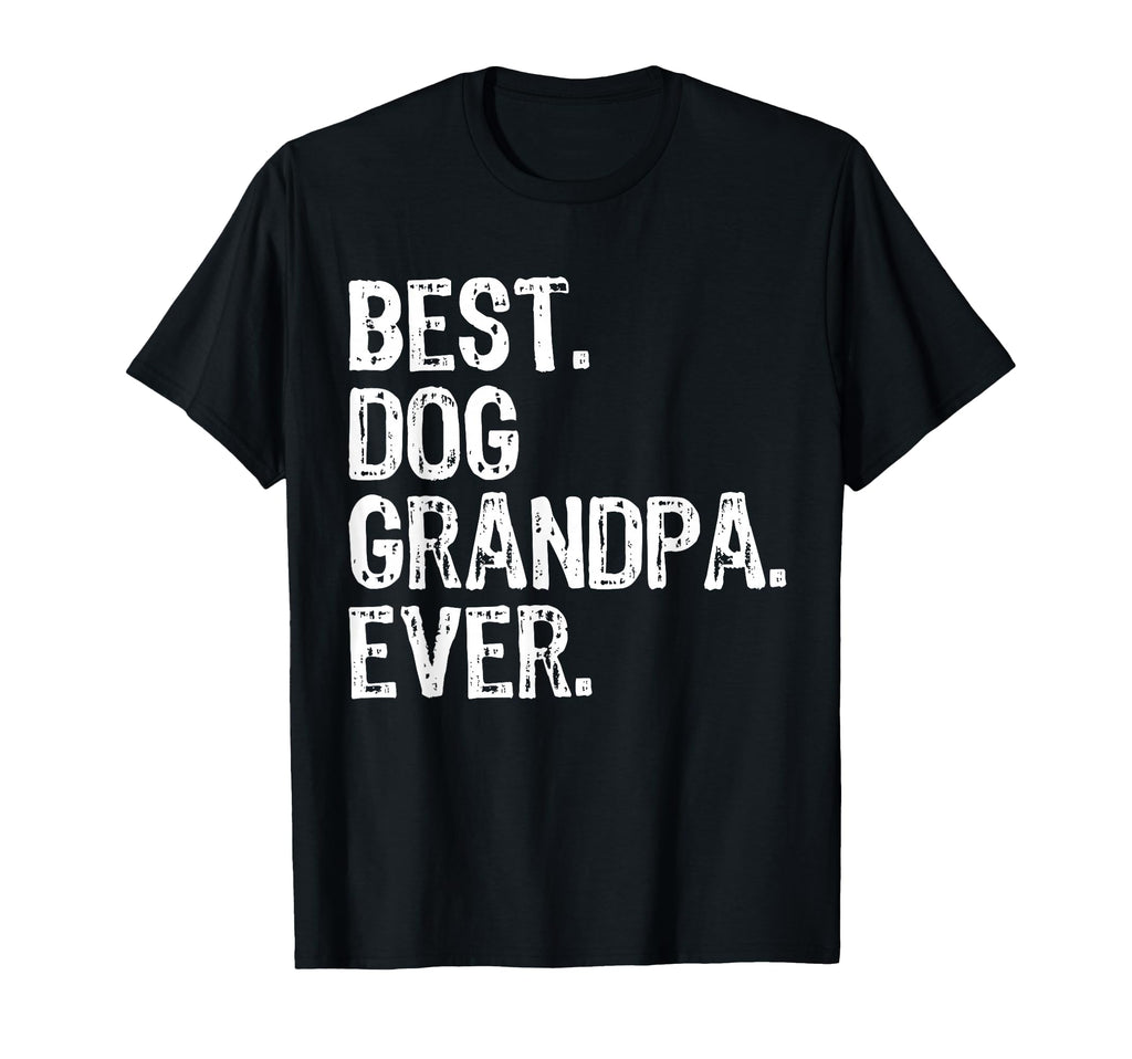 Best Dog Grandpa Ever Funny T-Shirt - Graphic Print Men Women - T-Shirt, Sweatshirt, Hoodie